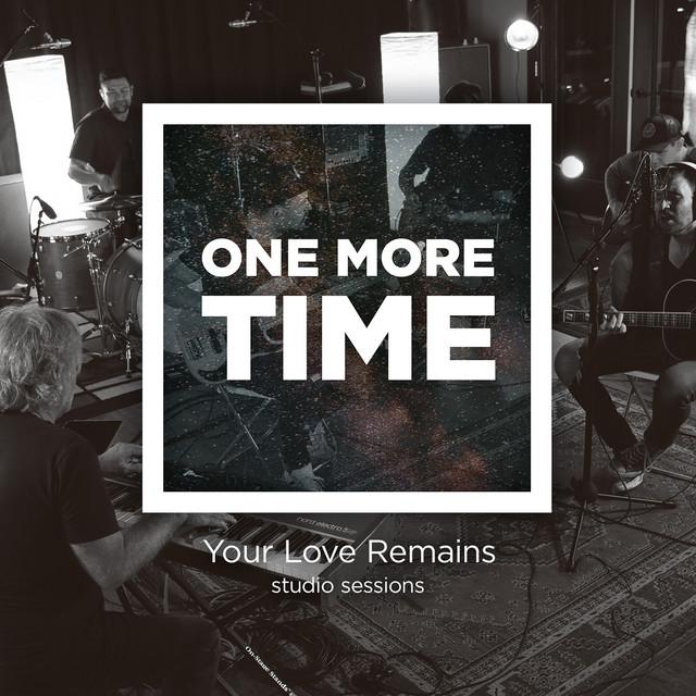 One More Time (Your Love Remains Studio Sessions)