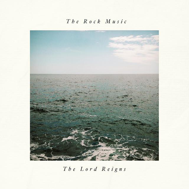 The Lord Reigns by The Rock Music