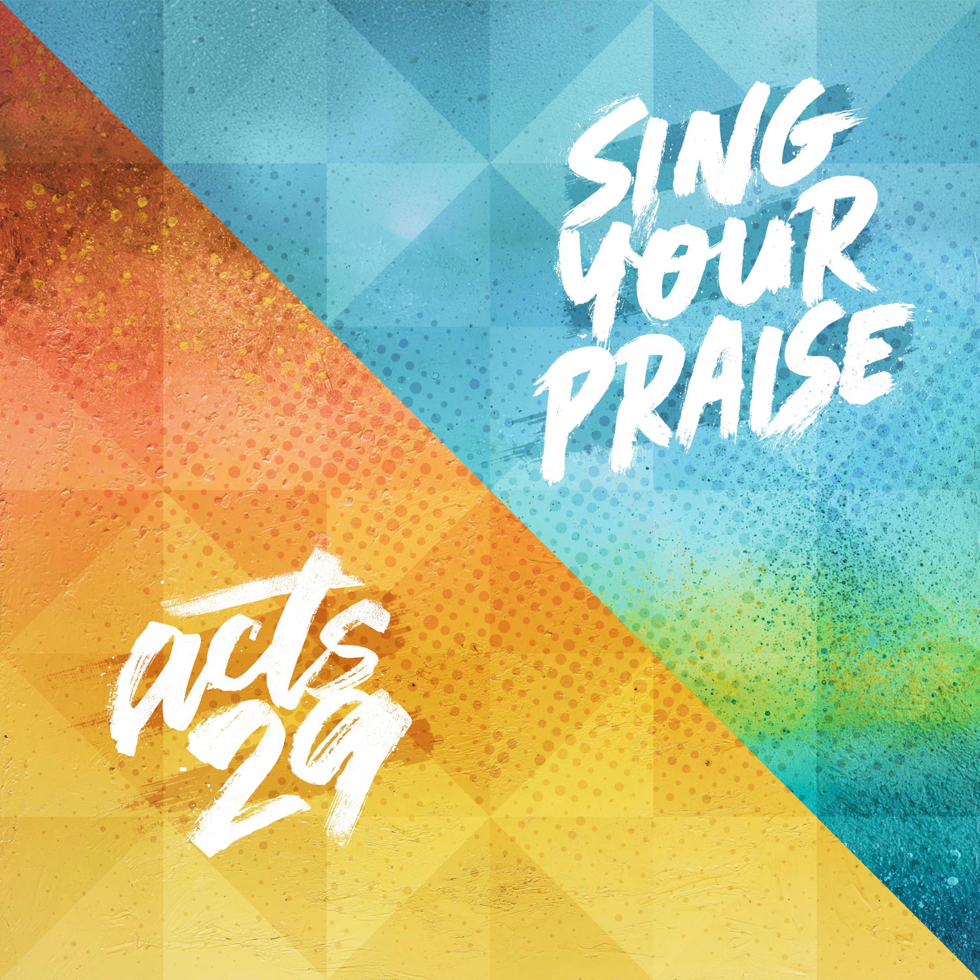 Acts 29 / Sing Your Praise (The Rock Music Rising)